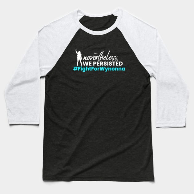 Nevertheless WE Persisted - Fight For Wynonna Baseball T-Shirt by viking_elf